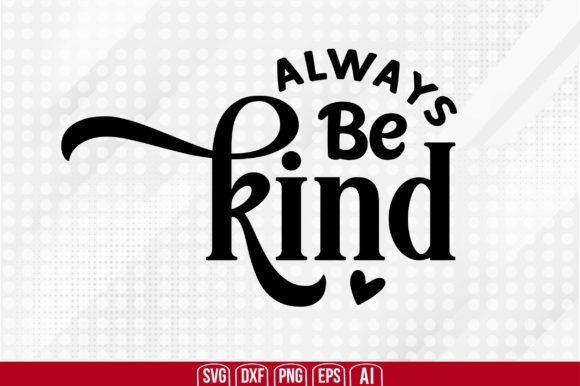 Always Be Kind SVG: Practical Uses for Creators