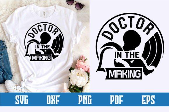 Doctor in the Making SVG Design: A Complete Guide for Medical Student Apparel and Gifts