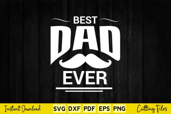 Evaluating Free Best Dad Ever SVG Files for Personalized Father’s Day Projects